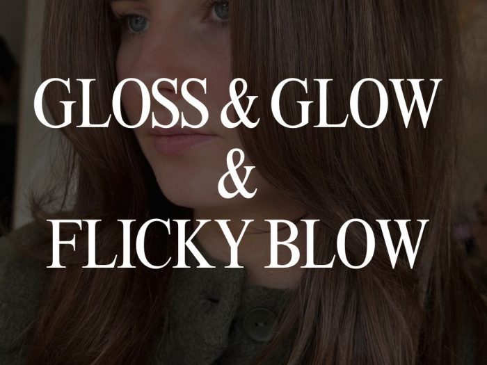 Gloss and Glow and flick Blow