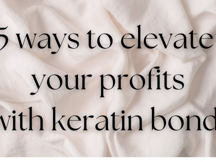 5 ways to elevate your profits with keratin bonds